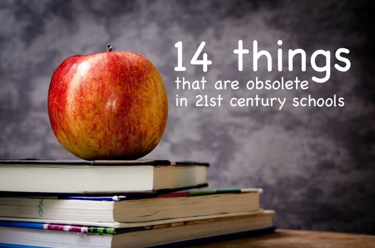 14 things that are obsolete in 21st century schools